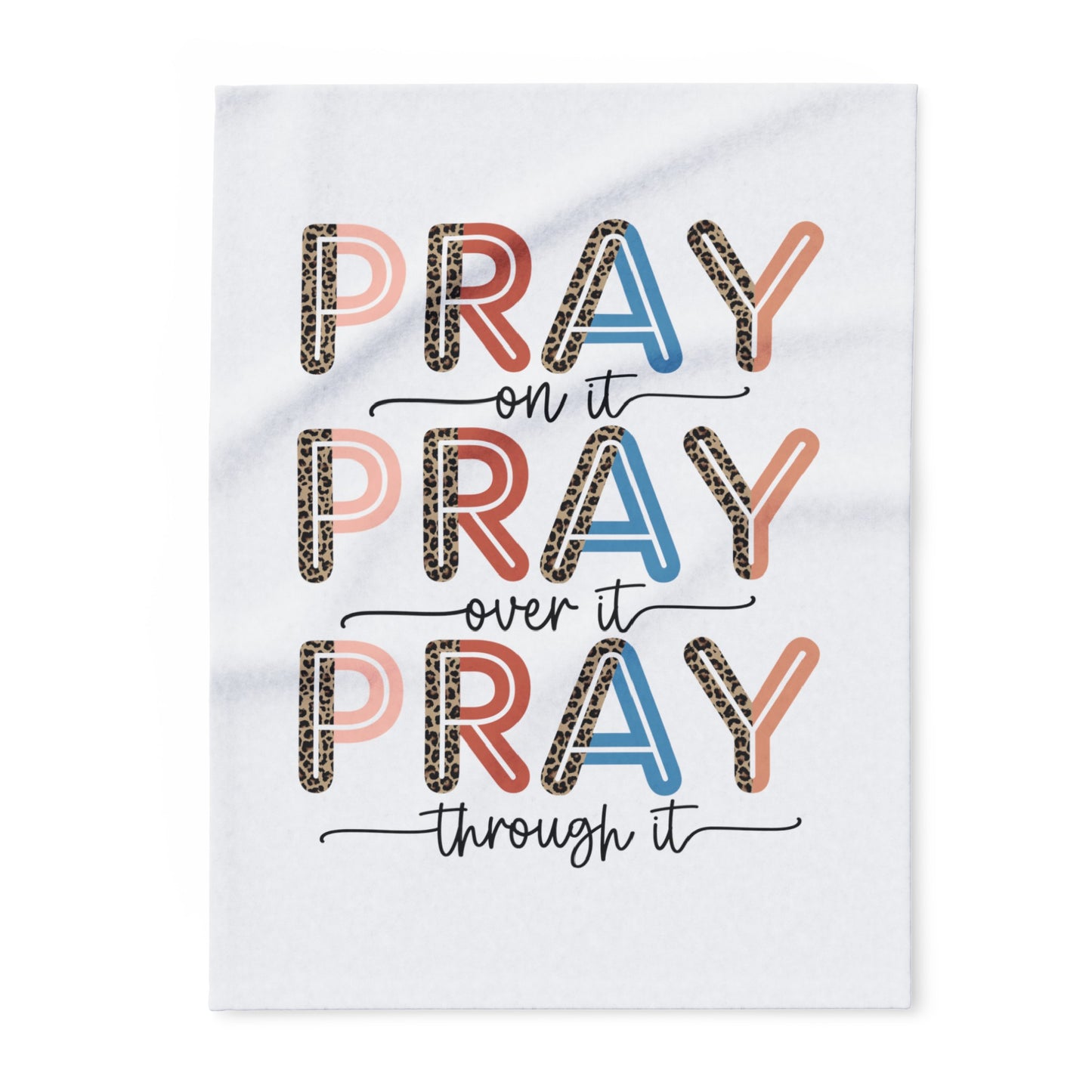 Pray on it Pray over it Pray through it Arctic Fleece Blanket