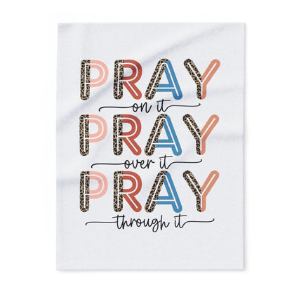 Pray on it Pray over it Pray through it Arctic Fleece Blanket