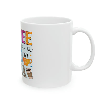 Coffee is Always a Good Idea Ceramic Mug, 11oz