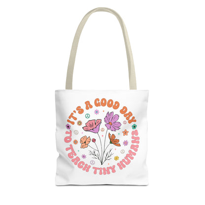 It's a Good Day to Teach Tiny Humans - Teach Them Love Them Watch Them Grow - Teacher Life Tote Bag (AOP)