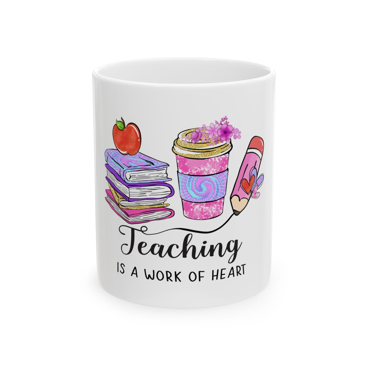 Teaching is a Work of Heart - Teacher Ceramic Mug, (11oz)