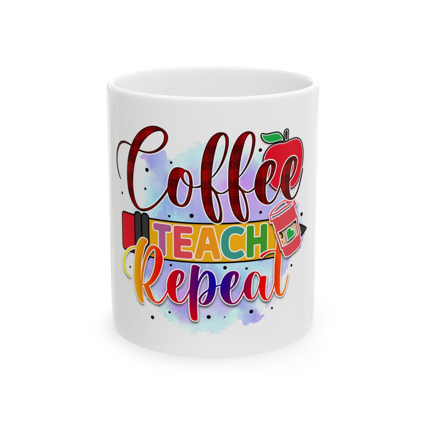 Coffee Teach Repeat - Teacher Ceramic Mug, (11oz)