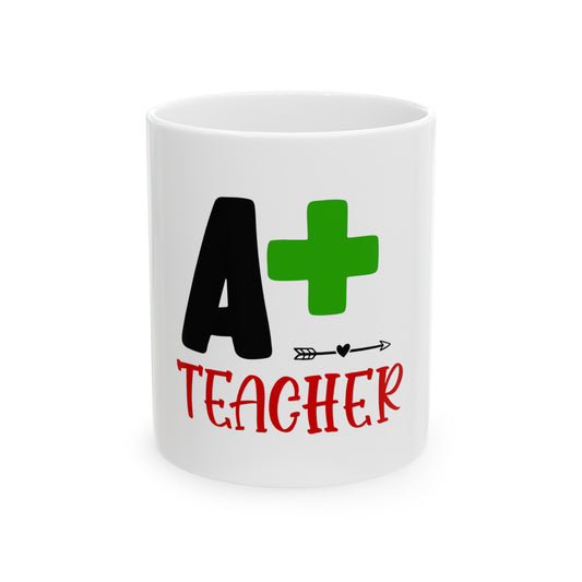 A+ Teacher Ceramic Mug, (11oz)