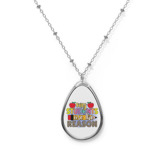 My Students are the Reason Teacher Oval Necklace