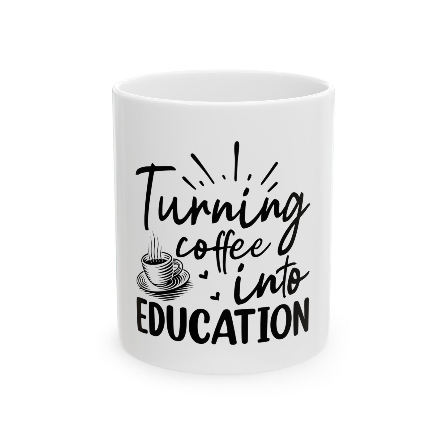 Turning Coffee into Education - Teacher Ceramic Mug, (11oz)