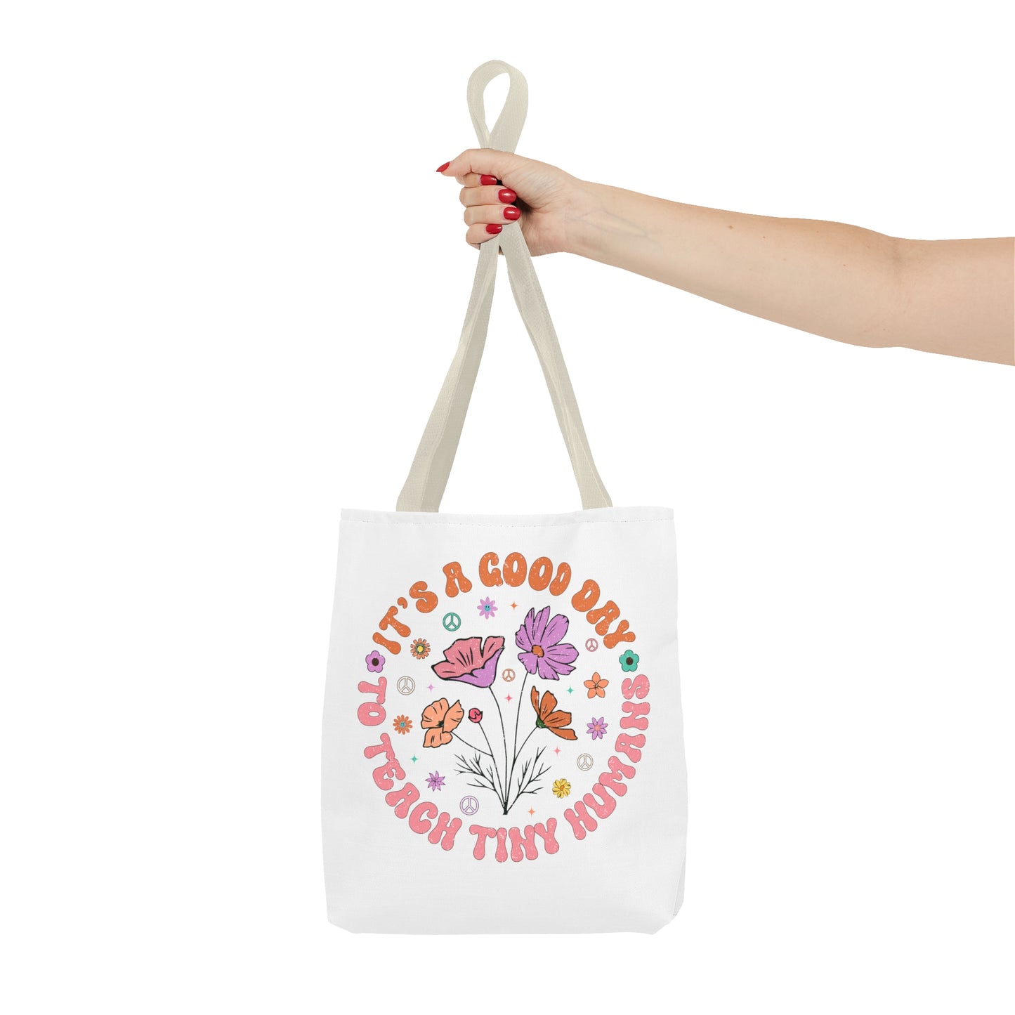 It's a Good Day to Teach Tiny Humans - Teach Them Love Them Watch Them Grow - Teacher Life Tote Bag (AOP)