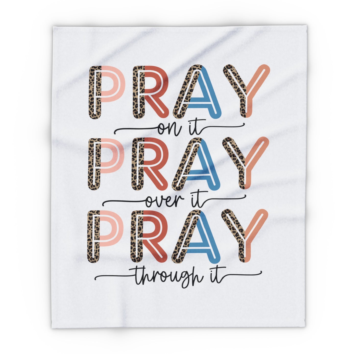 Pray on it Pray over it Pray through it Arctic Fleece Blanket