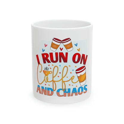 I Run on Coffee and Chaos Ceramic Mug, 11oz