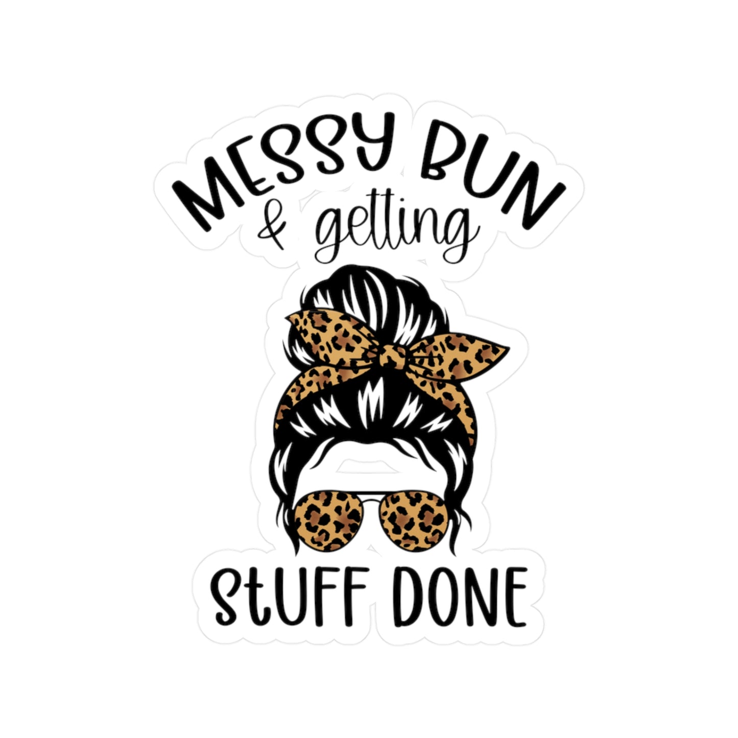 Messy Bun & Getting Stuff Done Kiss-Cut Vinyl Decal