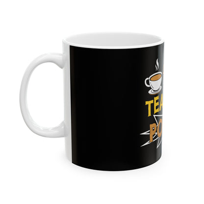 Coffee Gives Me Teacher Power Ceramic Mug, (11oz)