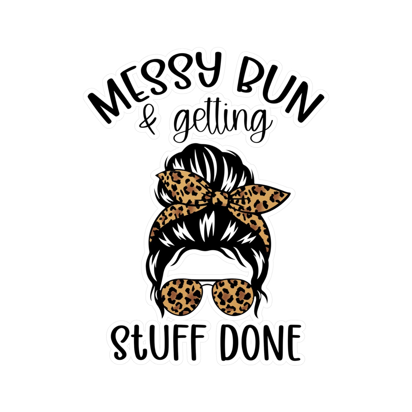 Messy Bun & Getting Stuff Done Kiss-Cut Vinyl Decal