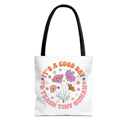 It's a Good Day to Teach Tiny Humans - Teach Them Love Them Watch Them Grow - Teacher Life Tote Bag (AOP)