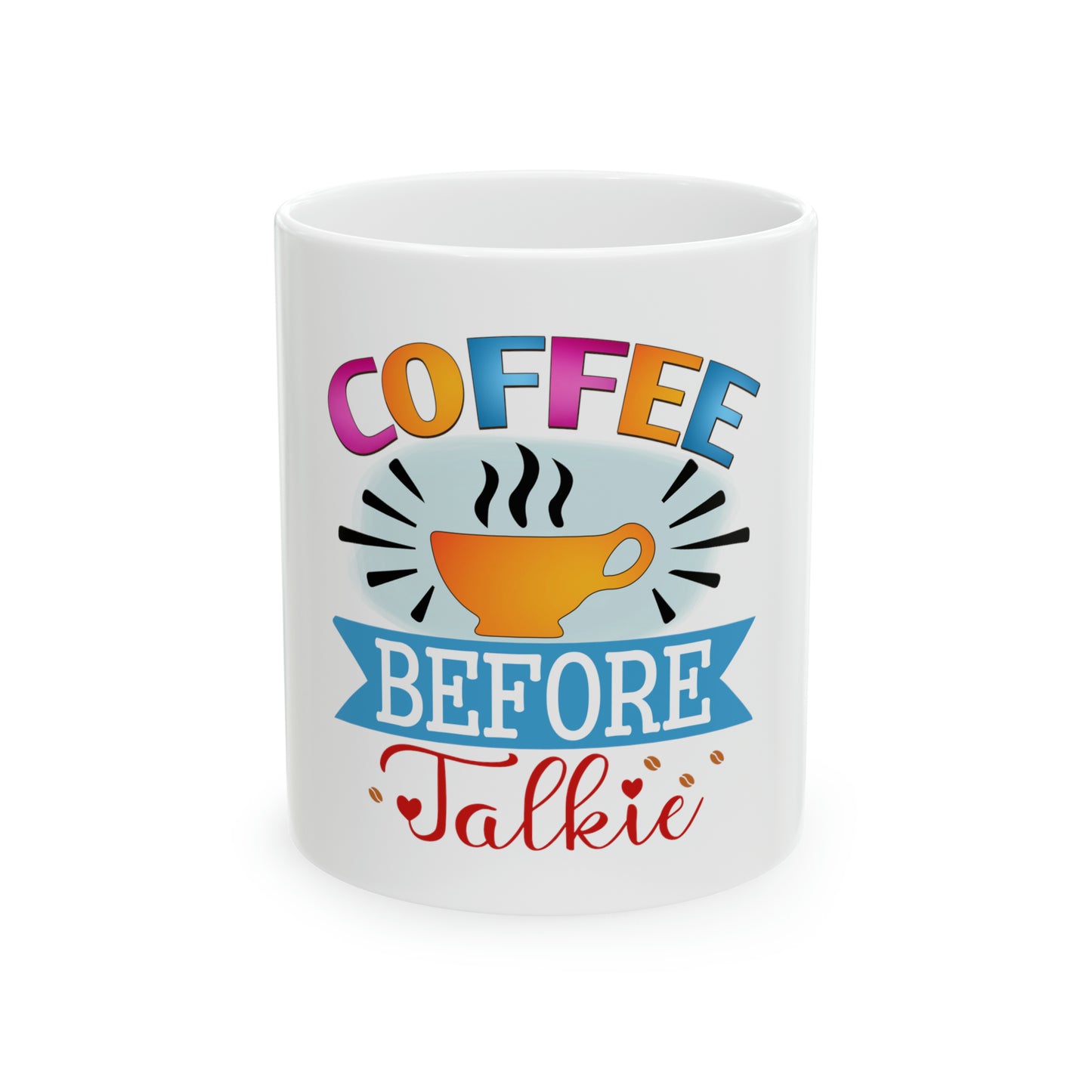 Coffee Before Talkie Ceramic Mug, 11oz