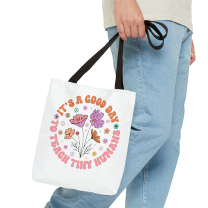 It's a Good Day to Teach Tiny Humans - Teach Them Love Them Watch Them Grow - Teacher Life Tote Bag (AOP)