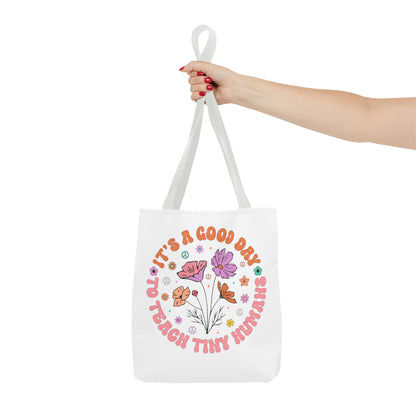 It's a Good Day to Teach Tiny Humans - Teach Them Love Them Watch Them Grow - Teacher Life Tote Bag (AOP)