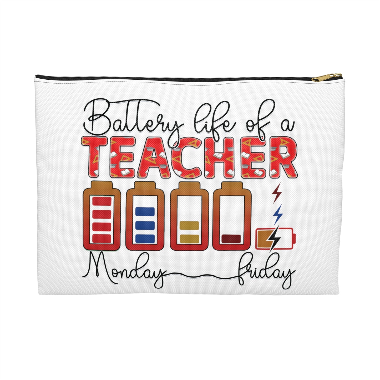 Battery Life of a Teacher - Teach Love Inspire - Teacher Accessory Pouch