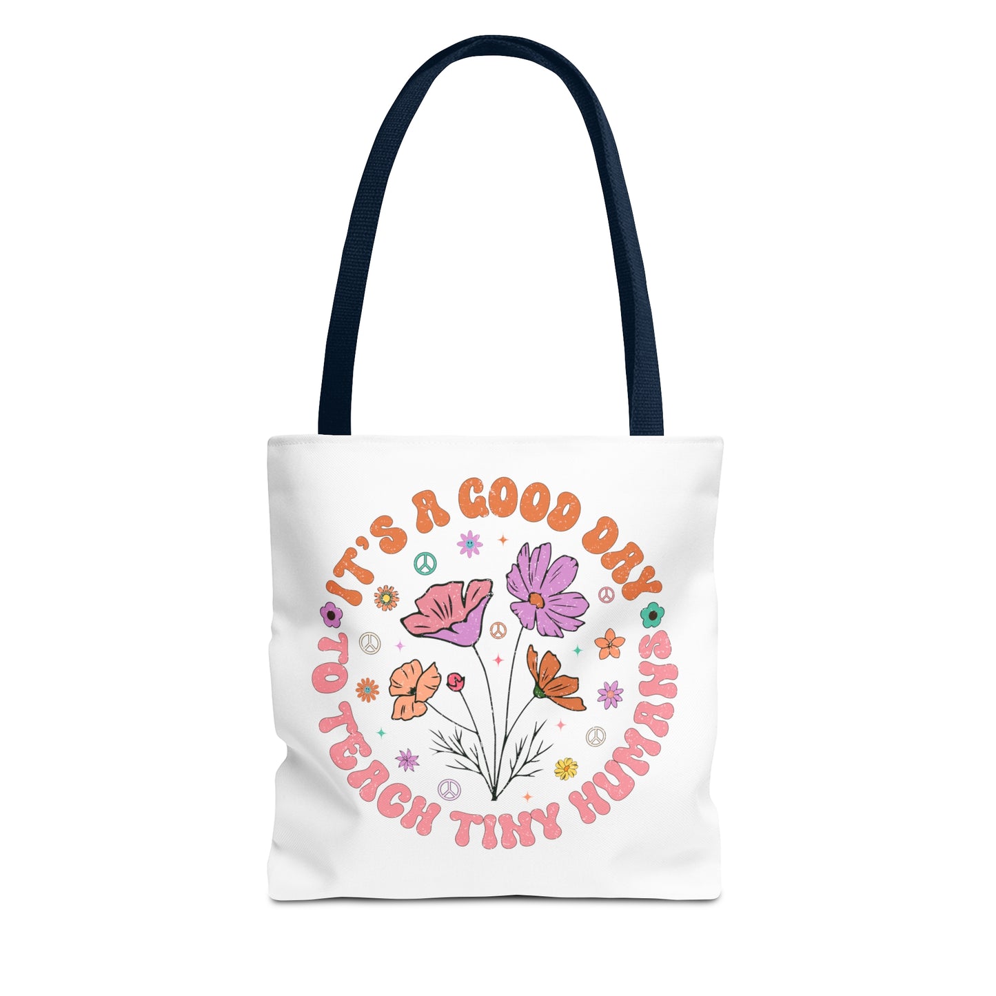 It's a Good Day to Teach Tiny Humans - Teach Them Love Them Watch Them Grow - Teacher Life Tote Bag (AOP)