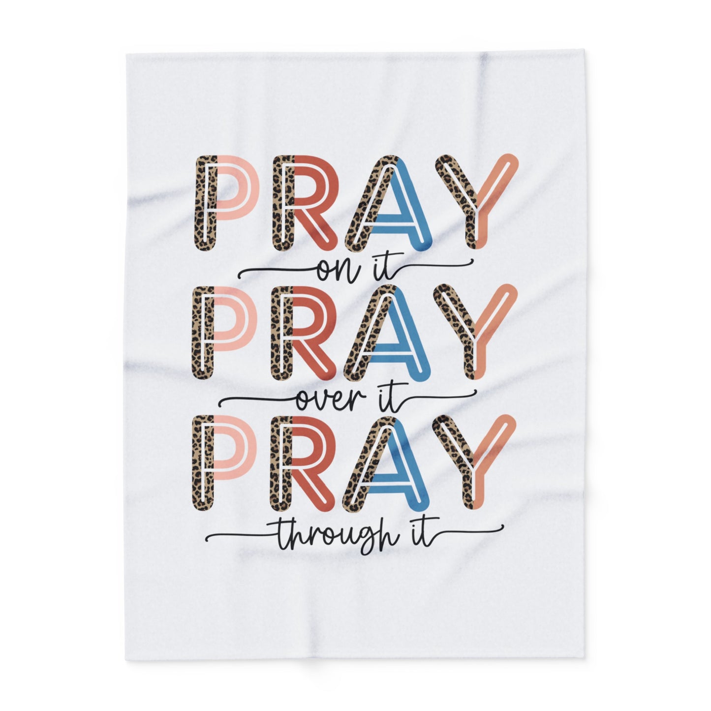 Pray on it Pray over it Pray through it Arctic Fleece Blanket