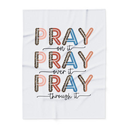 Pray on it Pray over it Pray through it Arctic Fleece Blanket