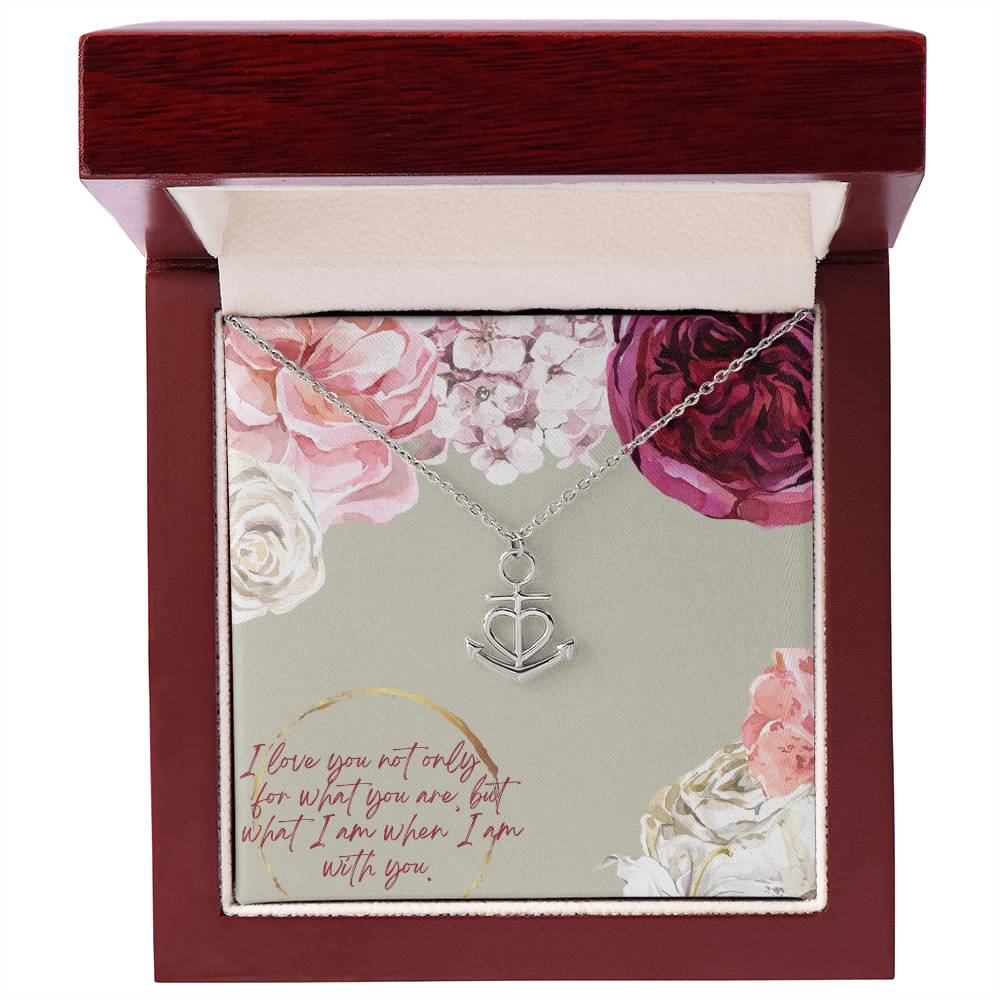 Anchor Pendant Necklace - I Love You not only for what you are, but what I am when I'm with you - You're My Anchor