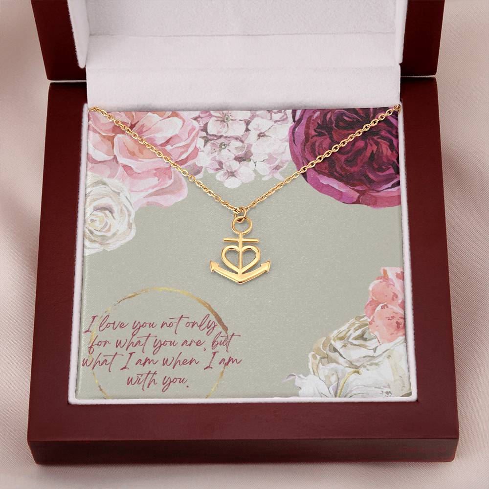 Anchor Pendant Necklace - I Love You not only for what you are, but what I am when I'm with you - You're My Anchor