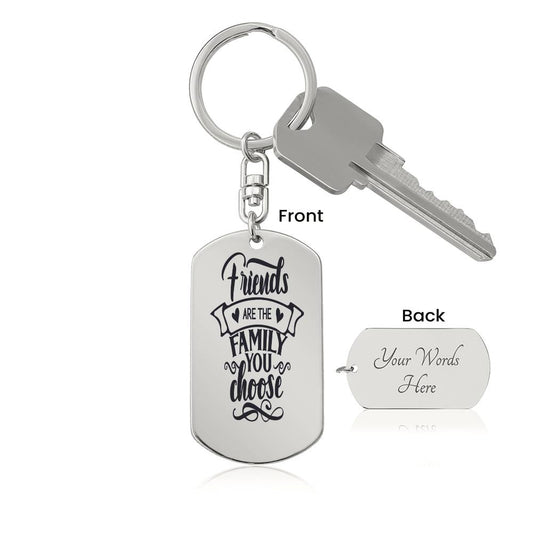 Friends are the Family You Choose - Engraved Dog Tag Keychain