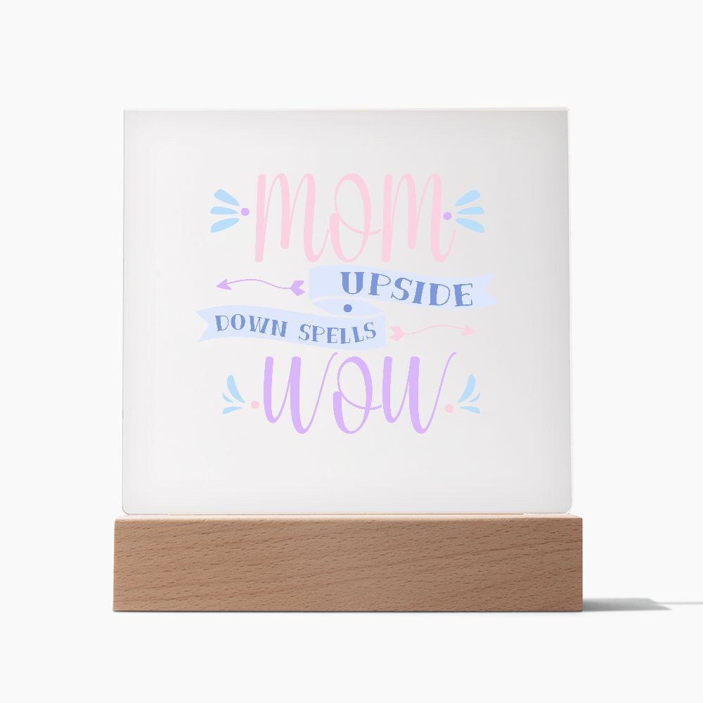 Mom Upside Down Spells Wow Square Acrylic Plaque