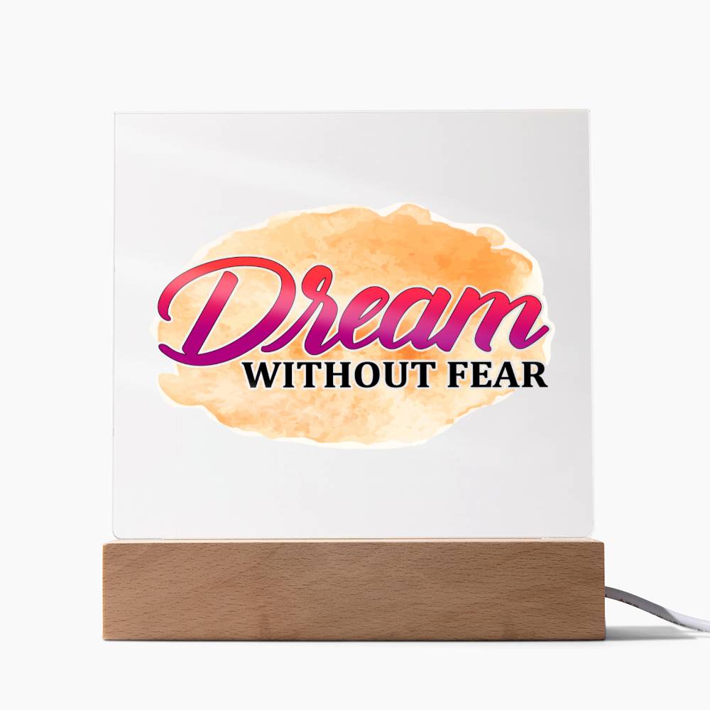 Dream Without Fear - Inspirational - Acrylic Square Plaque