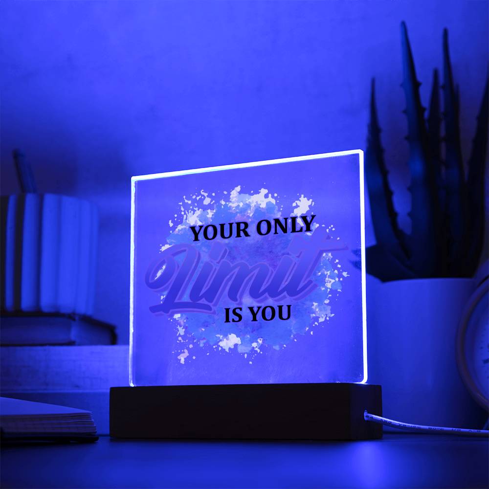 Your Only Limit is You - Inspirational - Acrylic Square Plaque