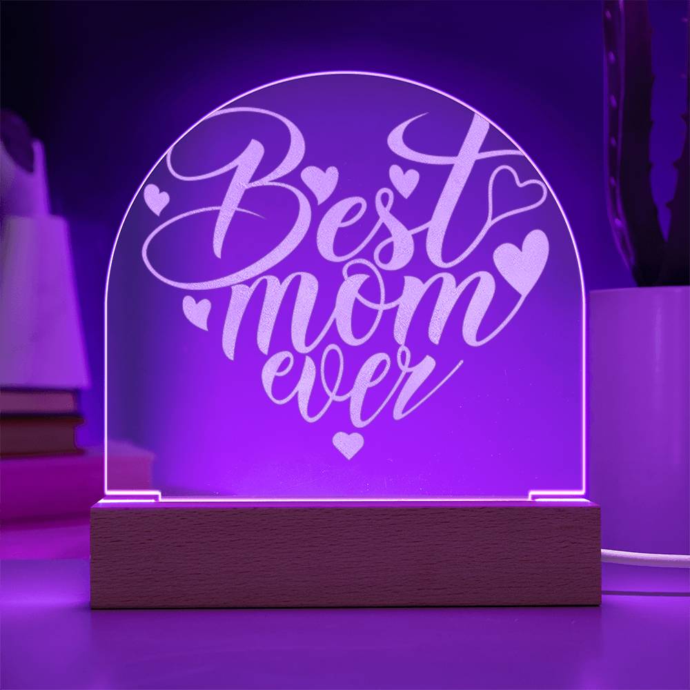 Best Mom Ever Engraved Acrylic Plaque