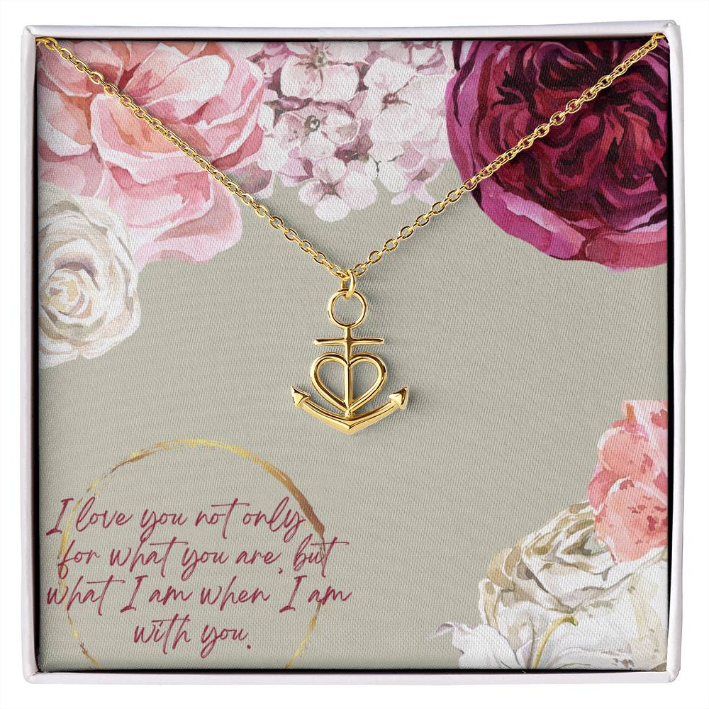 Anchor Pendant Necklace - I Love You not only for what you are, but what I am when I'm with you - You're My Anchor