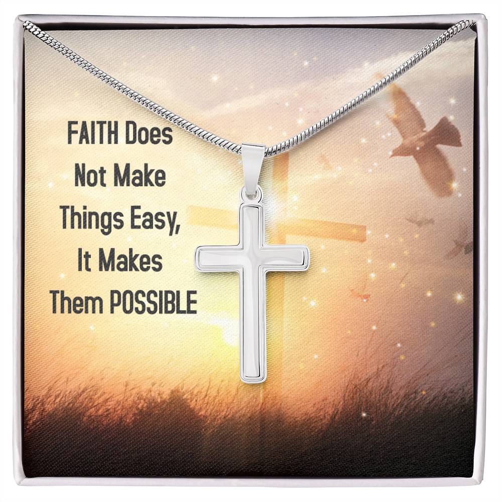 Stainless Steel Cross Necklace - Faith Does Not Make Things Easy, It Makes Them POSSIBLE