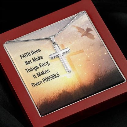 Stainless Steel Cross Necklace - Faith Does Not Make Things Easy, It Makes Them POSSIBLE