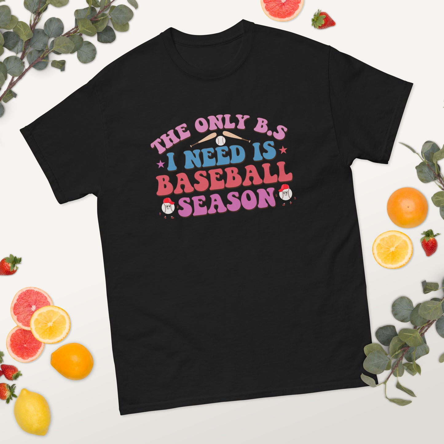 The Only BS I Need is Baseball Season classic tee