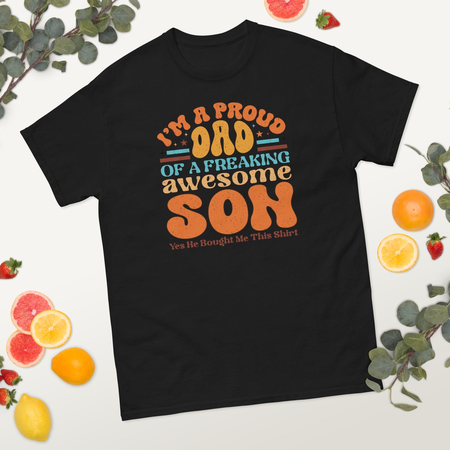 I'm a Proud Dad of an Awesome Son - Father's Day classic tee