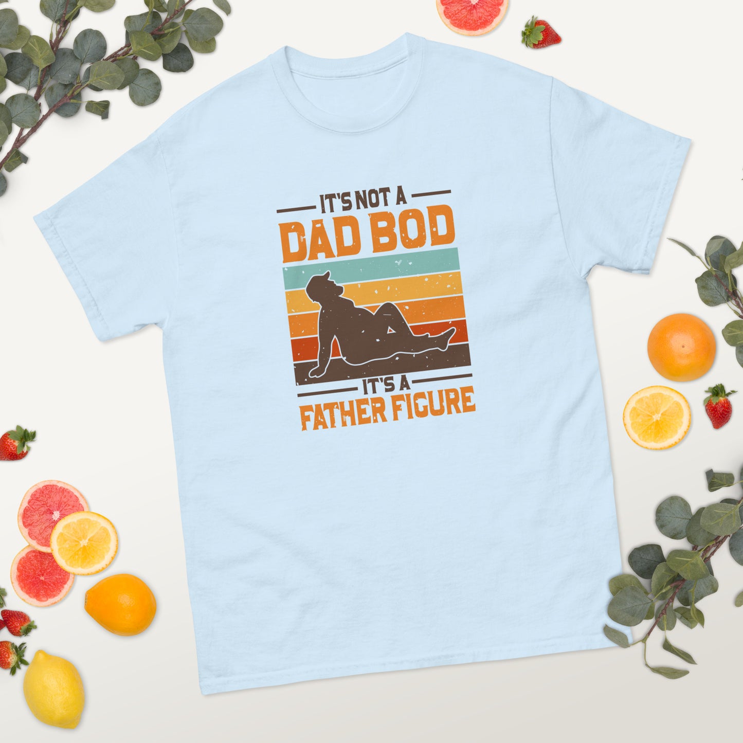 It's Not a Dad Bod It's a Father Figure classic tee