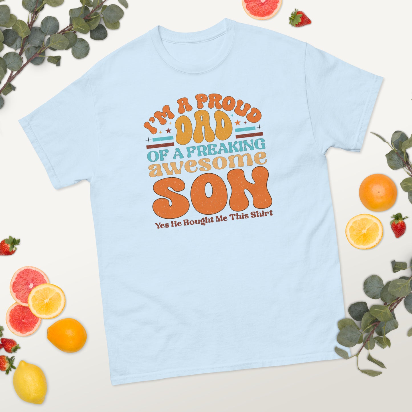 I'm a Proud Dad of an Awesome Son - Father's Day classic tee