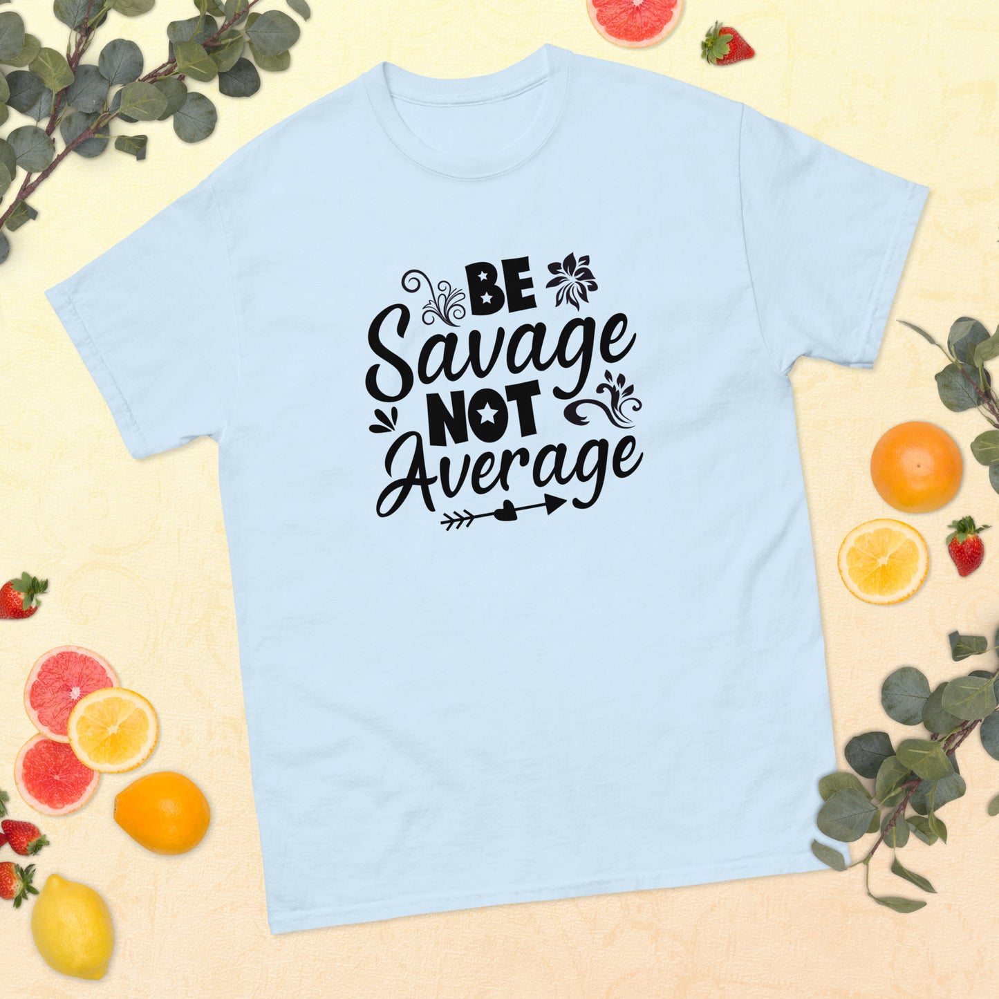 Be Savage Not Average classic tee