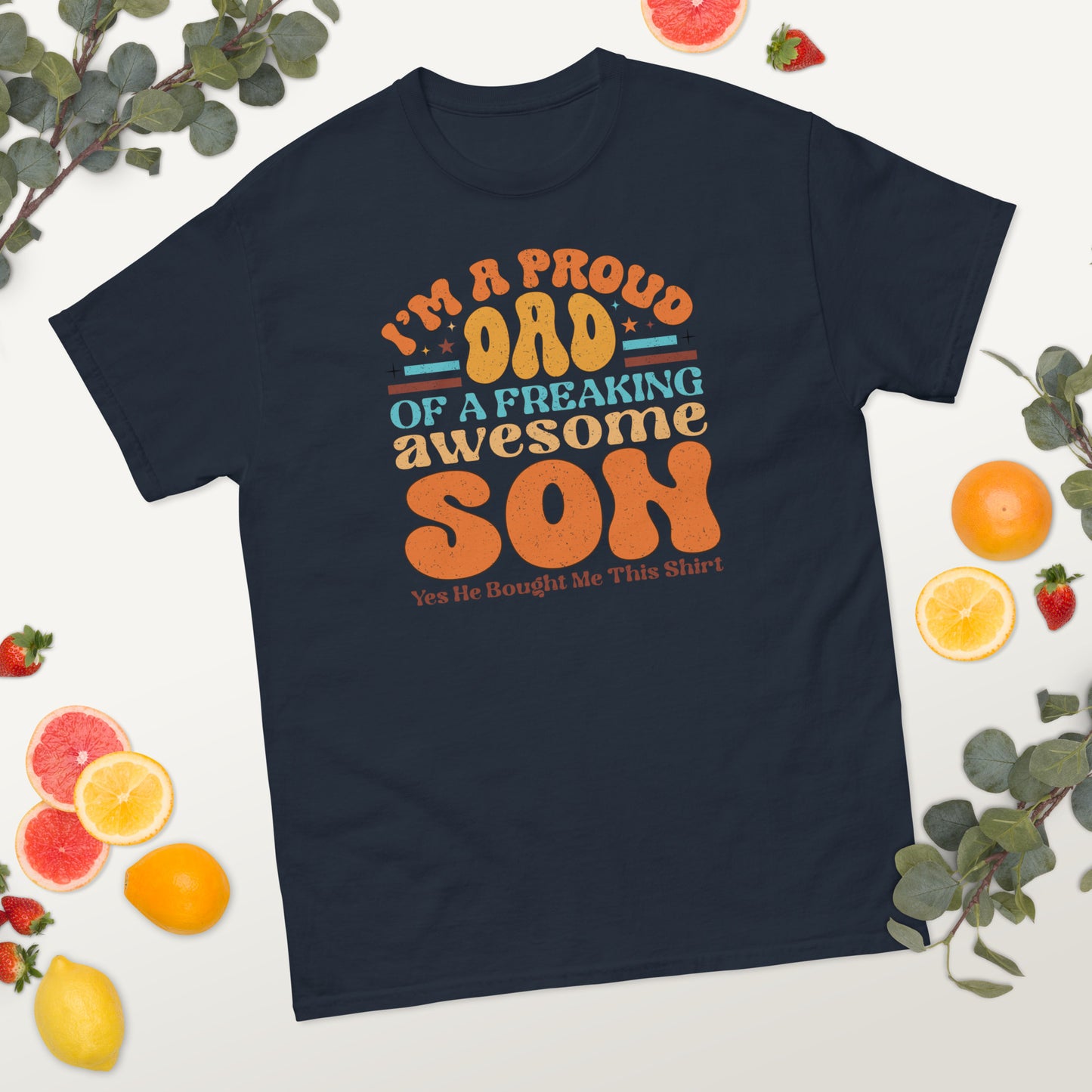 I'm a Proud Dad of an Awesome Son - Father's Day classic tee