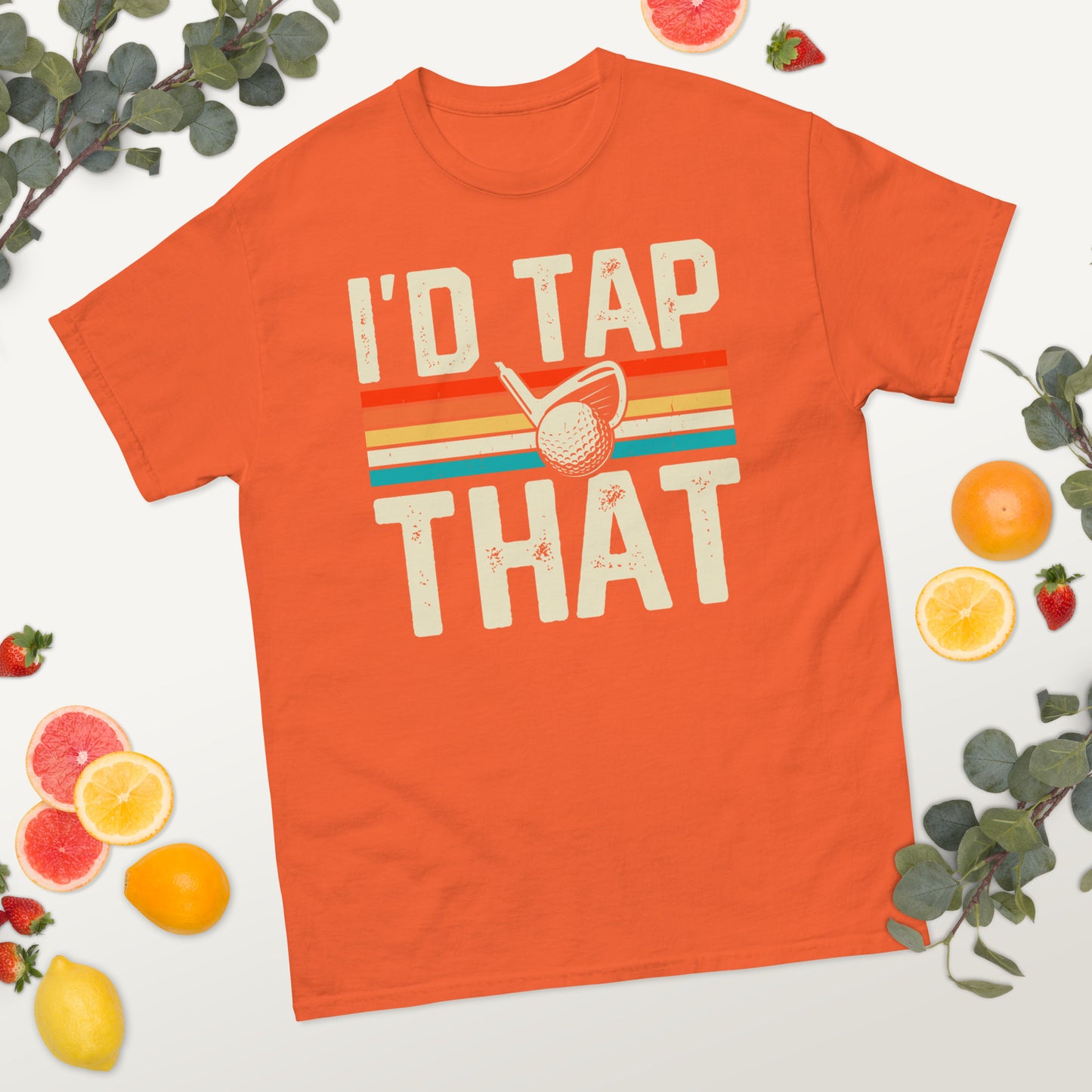 I'd Tap That Golf - Father's Day classic tee