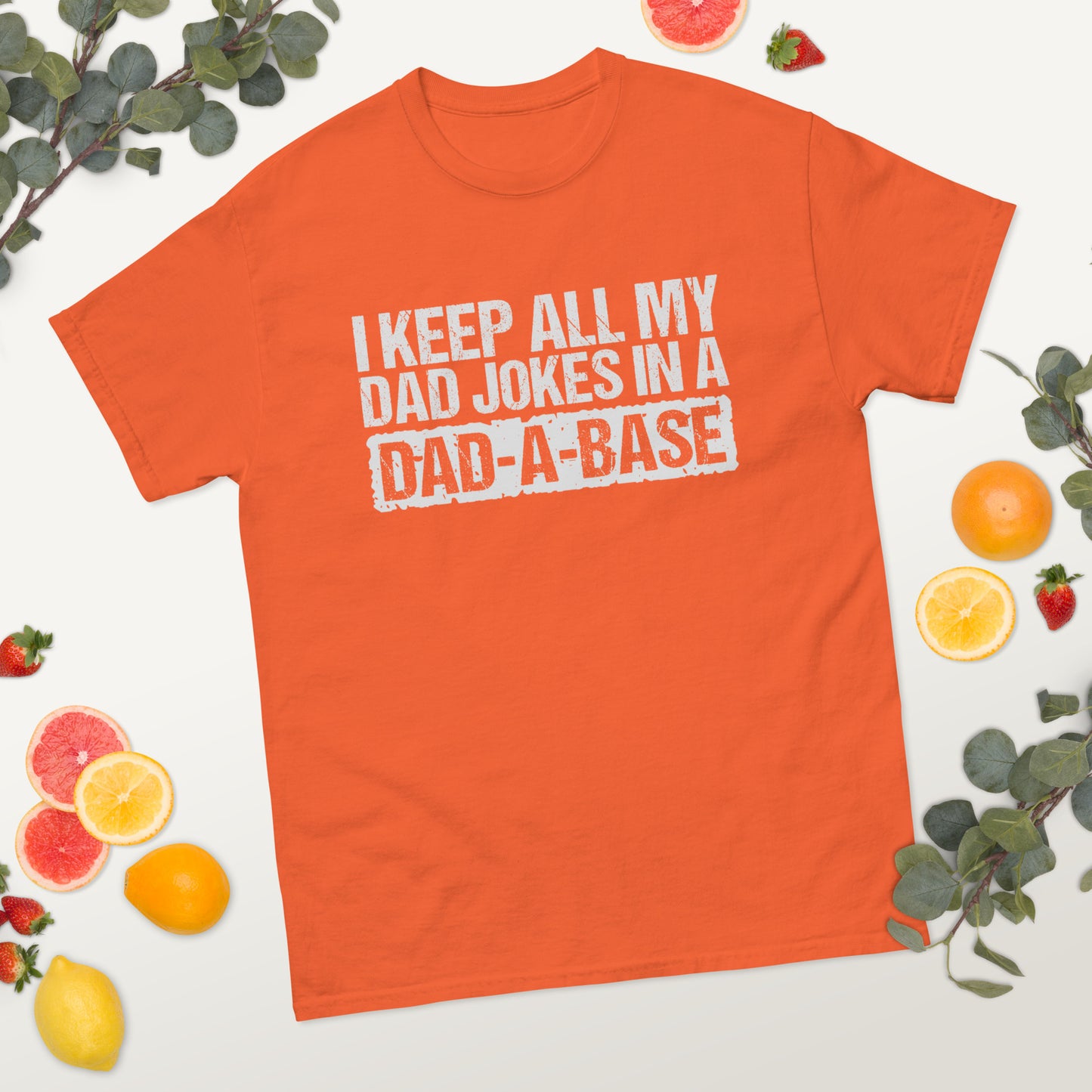 I Keep All My Jokes in a Dad-A-Base - Father's Day classic tee