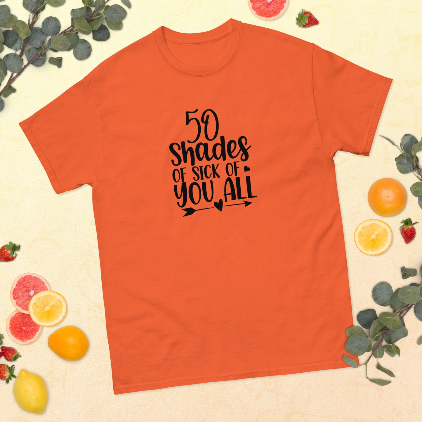 50 Shades of Sick of You All classic tee