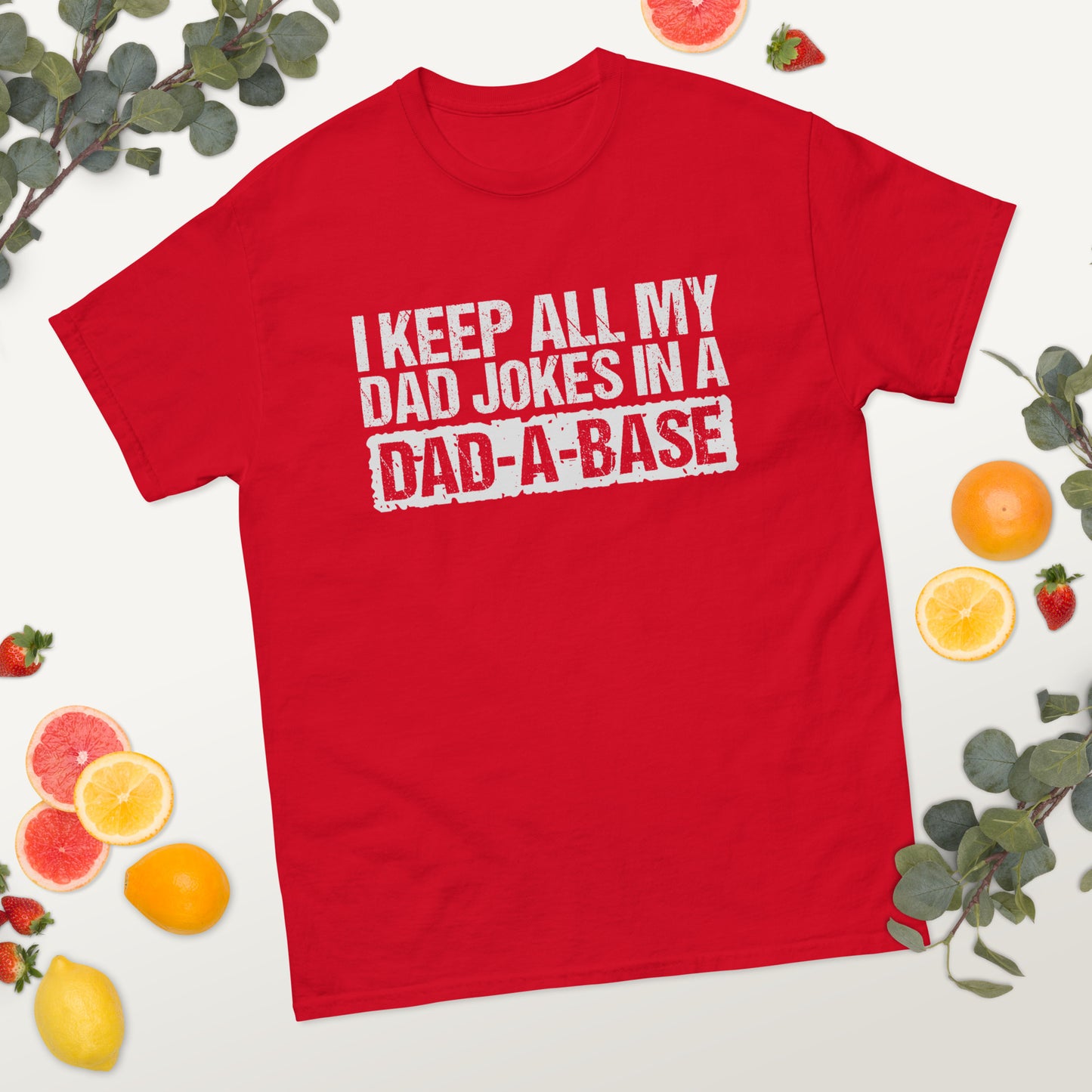 I Keep All My Jokes in a Dad-A-Base - Father's Day classic tee