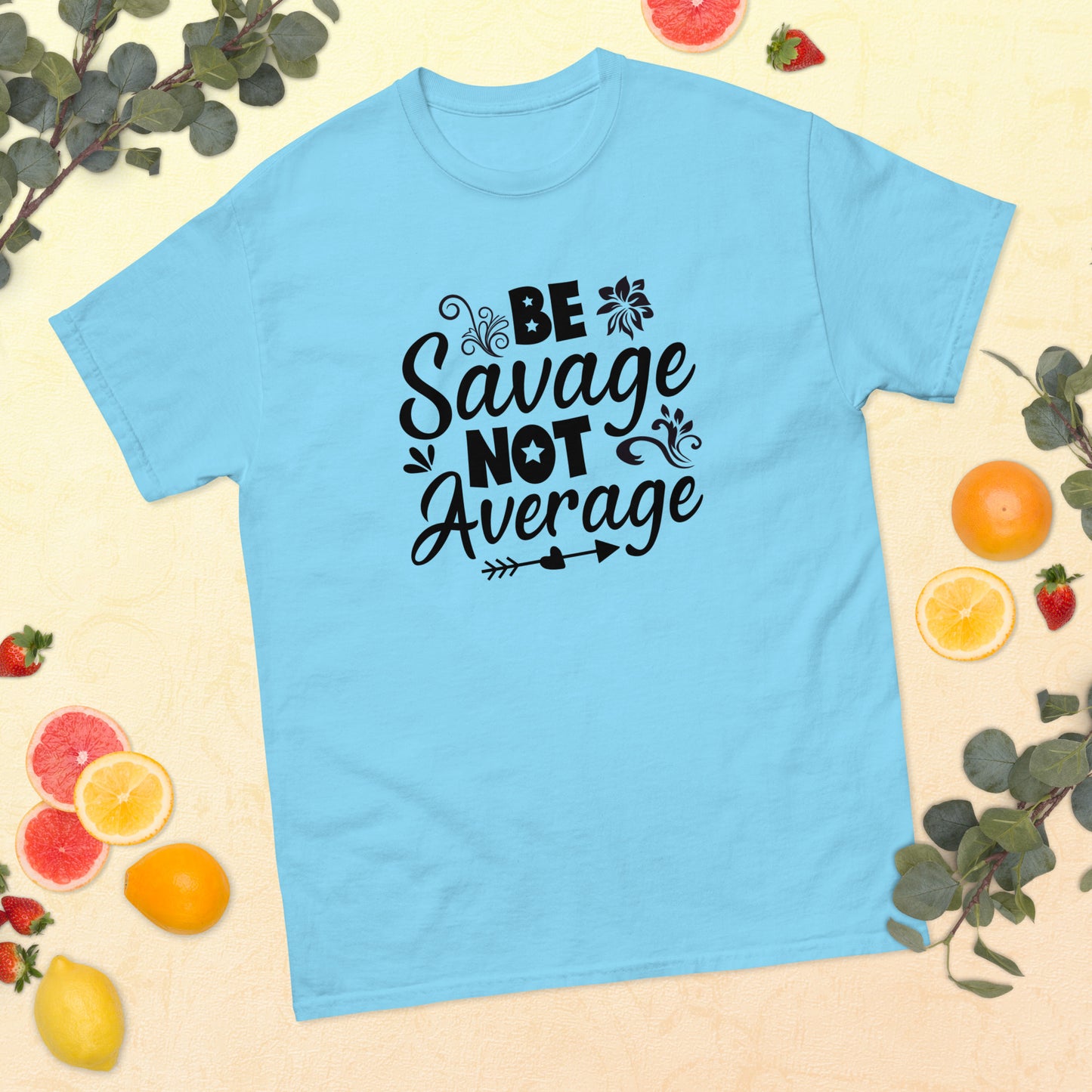 Be Savage Not Average classic tee