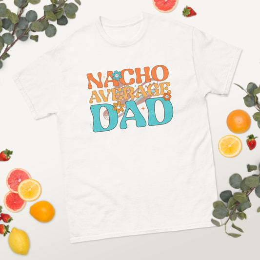 Nacho Average Dad - Father's Day classic tee