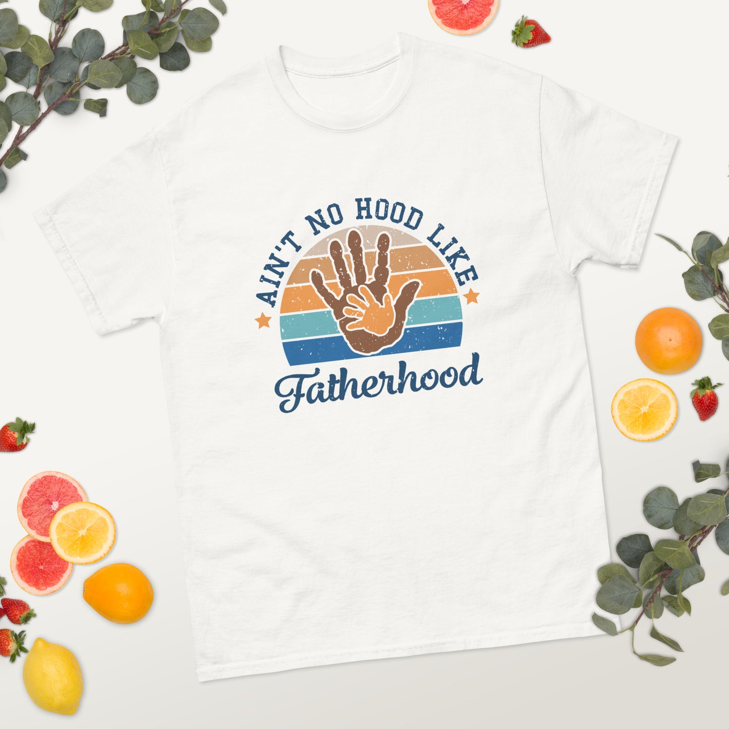 Ain't No Hood Like Fatherhood - Father's Day classic tee