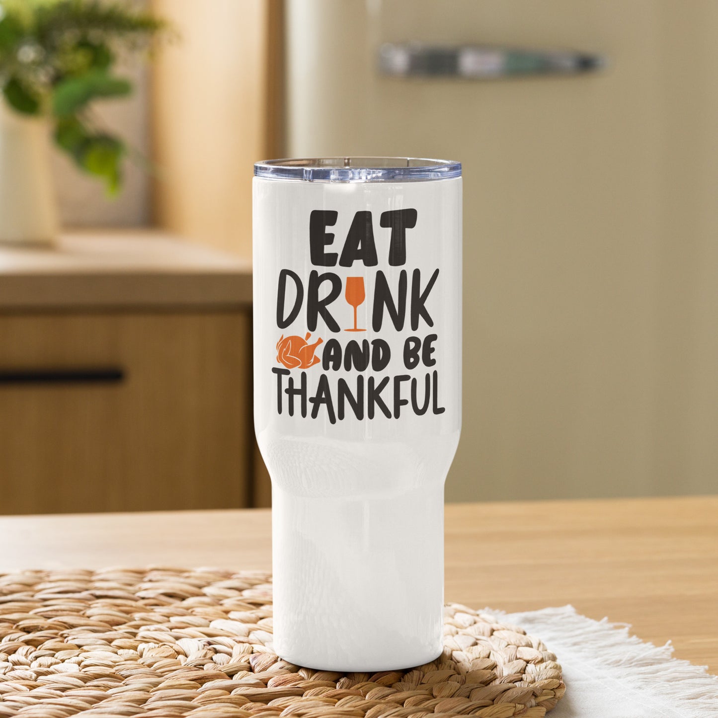 Eat Drink Be Thankful Thanksgiving Travel Tumbler with a handle