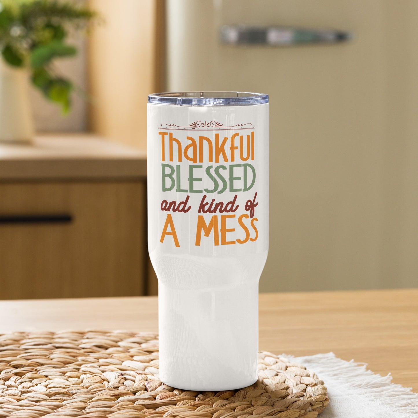 Thankful Blessed and Kind of a Mess Thanksgiving Travel Tumbler with a handle