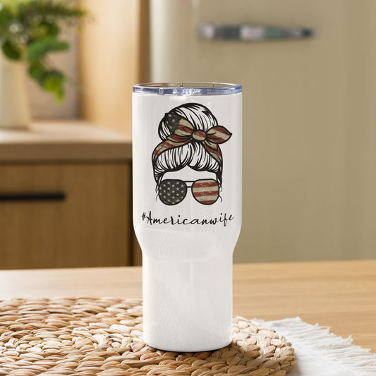 #AmericanWife Messy Bun Travel Tumbler with a handle