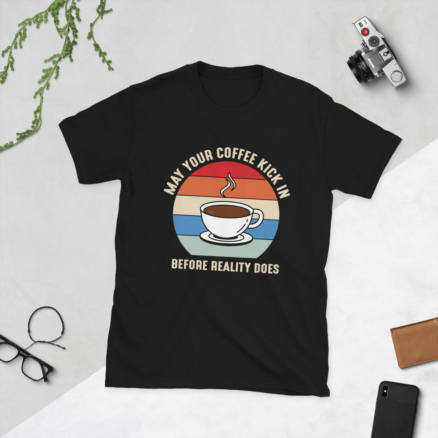 May Your Coffee Kick in Before Reality Does Short-Sleeve Unisex T-Shirt